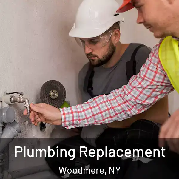  Plumbing Replacement Woodmere, NY